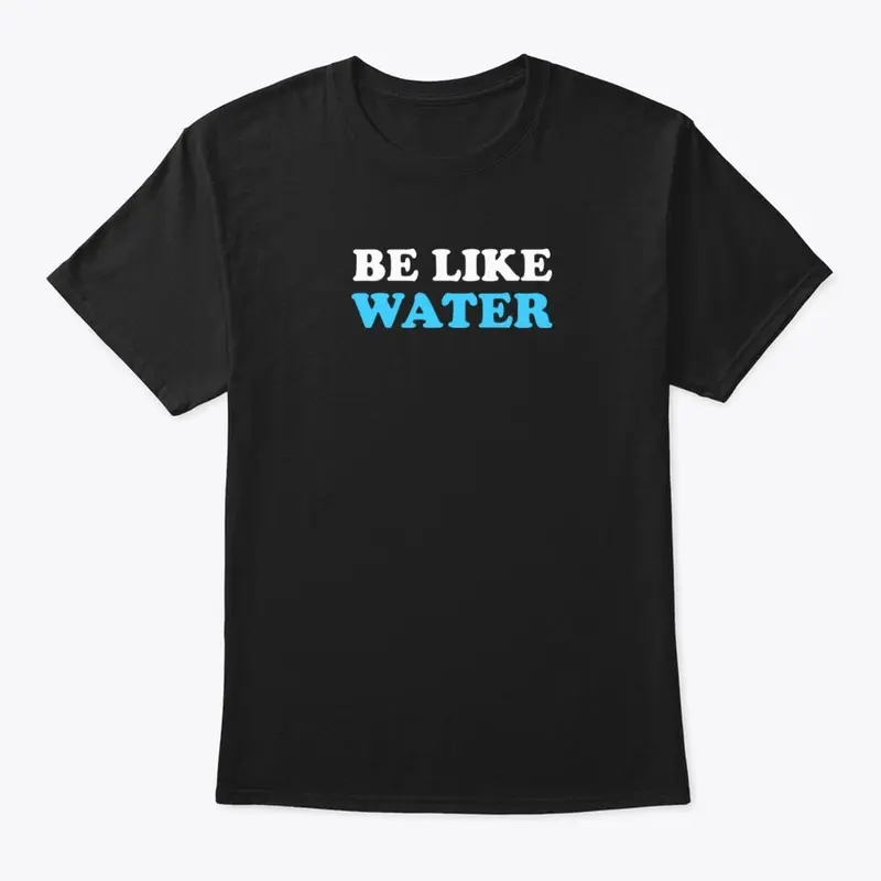 "Be Like Water" - Movie Quote